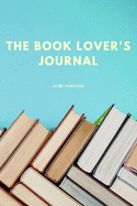 The Book Lover's Journal: Book Review Journal Over 110 Pages/6 x 9 Format