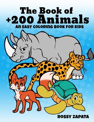 The Book of +200 Animals: An Easy Coloring Book for Kids - Zapata, Rossy