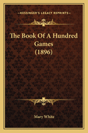 The Book of a Hundred Games (1896)