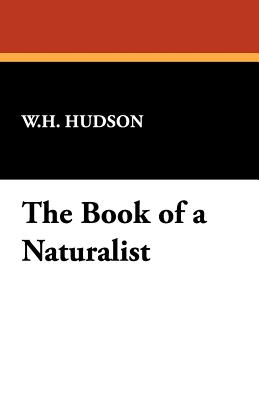 The Book of a Naturalist - Hudson, W H