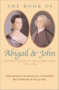 The Book of Abigail and John: Selected Letters of the Adams Family: 1762-1784