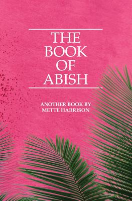 The Book of Abish - Harrison, Mette