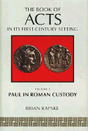 The Book of Acts and Paul in Roman Custody