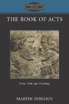 The Book of Acts: Form, Style, and Theology - Hanson, K C, and Dibelius, Martin (Editor)