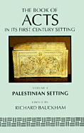 The Book of Acts in Its Palestinian Setting - Bauckham, Richard, Dr. (Editor)