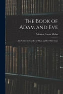 The Book of Adam and Eve: Also Called the Conflict of Adam and Eve With Satan