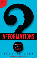 The Book of Afformations: Discovering the Missing Piece to Abundant Health, Wealth, Love and Happiness