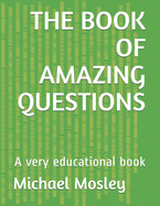 The Book of Amazing Questions: A very educational book