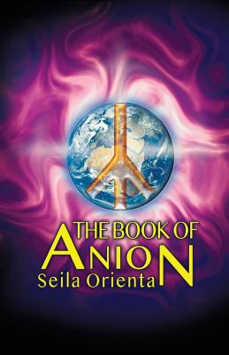 The Book of Anion - Windsheimer, Peter (Translated by), and Orienta, Seila