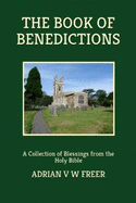 The Book of Benedictions: A Collection of Blessings from the Holy Bible, English Standard Version. With the monograph The Lord's Supper