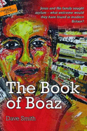 The Book of Boaz: Jesus and His Family Sought Asylum - What Welcome Would They Have Found in Modern Britain?