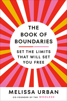 The Book of Boundaries: Set the Limits That Will Set You Free - Urban, Melissa