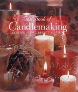 The Book of Candlemaking: Creating Scent, Beauty & Light - Larkin, Chris