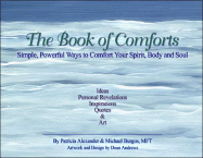 The Book of Comforts: Simple, Powerful Ways to Comfort Your Spirit, Body and Soul