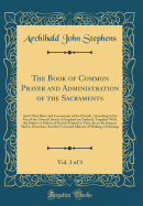 The Book of Common Prayer and Administration of the Sacraments, Vol. 3 of 3: And Other Rites and Ceremonies of the Church, According to the Use of the United Church of England and Ireland, Together with the Psalter or Psalms of David, Pointed as They Are