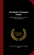 The Book of Common Prayer: With Marginal References to Texts in the Holy Scriptures