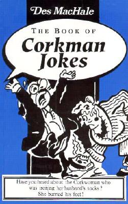 The Book of Corkman Jokes - MacHale, Des, and McHale, Des