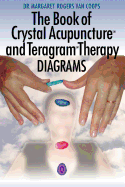 The Book of Crystal Acupuncture and Teragram Therapy Diagrams