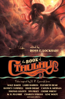 The Book of Cthulhu: Tales Inspired by H. P. Lovecraft - Lockhart, Ross E (Editor), and Priest, Cherie, and Lansdale, Joe R