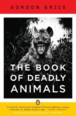 The Book of Deadly Animals - Grice, Gordon