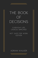 The book of decisions: Everyday life choices simplified NSFW Edition