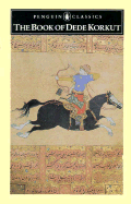 The Book of Dede Korkut - Anonymous, and Geoffrey, Lewis (Editor), and Lewis, Geoffrey (Translated by)