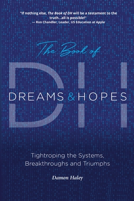 The Book of DH: Tightroping the Systems, Breakthroughs and Triumphs - Haley, Damon, and Adia, Kai (Editor), and Benson, Angela (Editor)