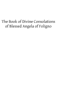 The Book of Divine Consolations of Blessed Angela of Foligno