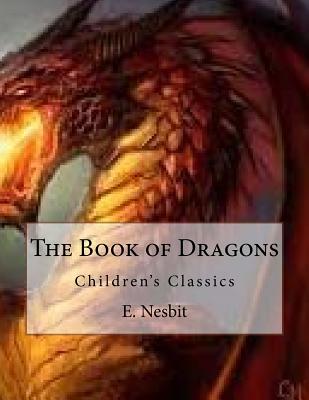 The Book of Dragons: Children's Classics - Nesbit, E
