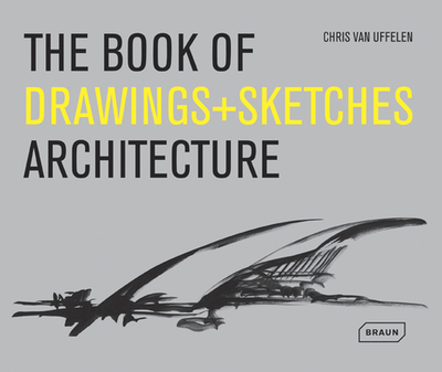 The Book of Drawings + Sketches - Architecture - van Uffelen, Chris