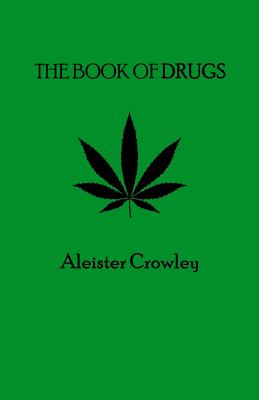 The Book of Drugs - Elliott, Kasey James (Editor), and Crowley, Aleister
