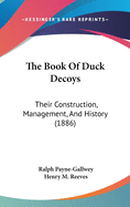 The Book of Duck Decoys: Their Construction, Management, and History (1886)