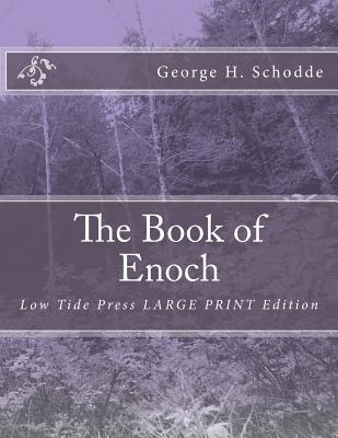 The Book of Enoch: Low Tide Press Large Print Edition - Schodde, George H