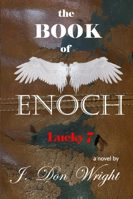The BOOK of ENOCH: Lucky 7 - Wright, J Don