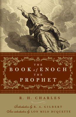 The Book of Enoch the Prophet - Charles, R H, and Gilbert, R A (Introduction by), and DuQuette, Lon Milo (Introduction by)