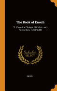 The Book of Enoch: Tr. from the Ethiopic, with Intr. and Notes, by G. H. Schodde