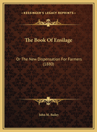 The Book of Ensilage: Or the New Dispensation for Farmers (1880)