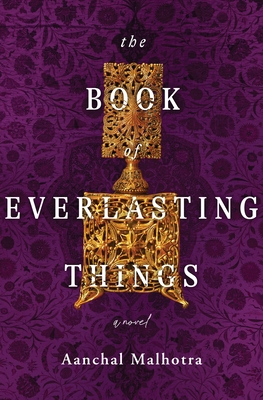 The Book of Everlasting Things - Malhotra, Aanchal