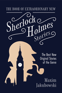 The Book of Extraordinary New Sherlock Holmes Stories: The Best New Original Stores of the Genre (Detective Mystery Book, Gift for Crime Lovers)