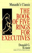 The Book of Five Rings for Executives: Musashi's Book of Competitive Tactics - Krause, Donald G (Preface by)