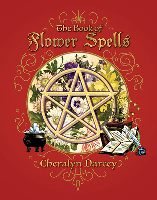 The Book of Flower Spells - Darcey, Cheralyn