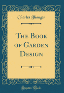 The Book of Garden Design (Classic Reprint)