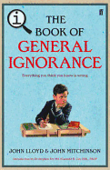 The Book of General Ignorance: A Quite Interesting Book. John Lloyd and John Mitchinson - Lloyd, John, CBE