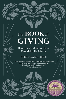 The Book of Giving: How the God Who Gives Can Make Us Givers - Hibbs, Pierce Taylor