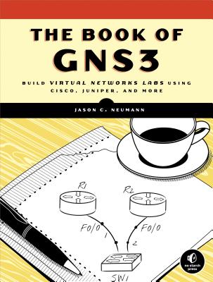 The Book of GNS3: Build Virtual Network Labs Using Cisco, Juniper, and More - Neumann, Jason C