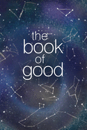 The Book of Good: Constellation: A journal to help you find the good in each day