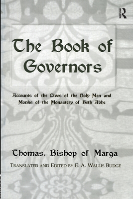 The Book Of Governors: Accounts of the Lives of the Holy Men and Monks of the Monastery of Beth Abhe - Budge, E.A. Wallis