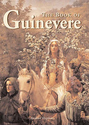 The Book of Guinevere: Legendary Queen of Camelot - Hopkins, Andrea