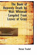 The Book of Heavenly Death by Walt Whitman Compiled from Leaves of Grass