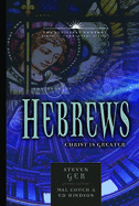 The Book of Hebrews: Christ Is Greater Volume 13